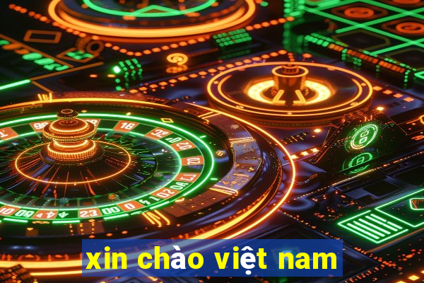 xin chào việt nam