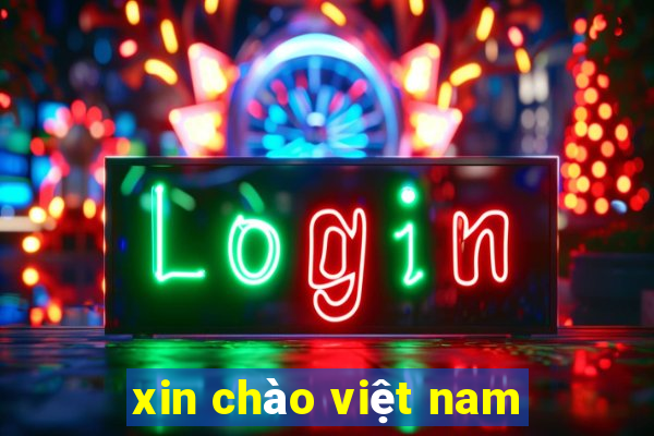 xin chào việt nam