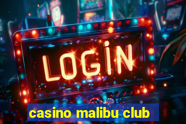 casino malibu club