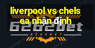 liverpool vs chelsea nhận định