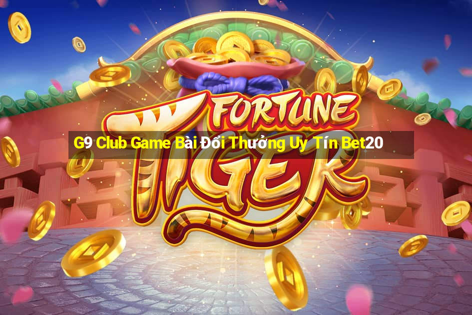 G9 Club Game Bài Đổi Thưởng Uy Tín Bet20