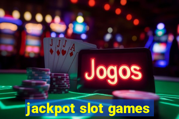 jackpot slot games