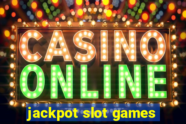 jackpot slot games