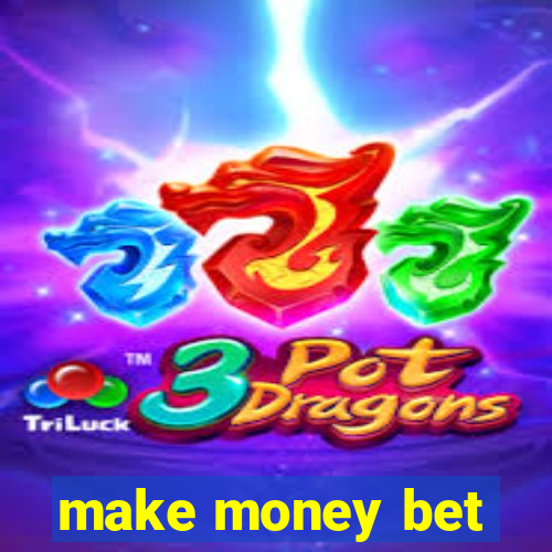 make money bet