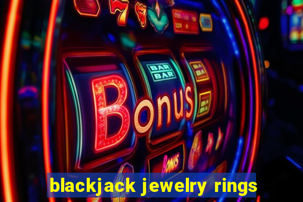 blackjack jewelry rings