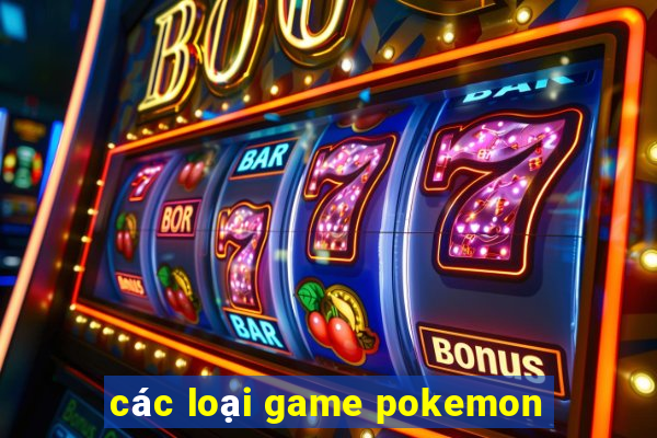 các loại game pokemon