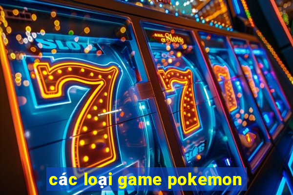 các loại game pokemon