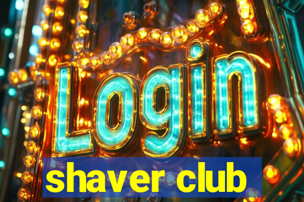 shaver club