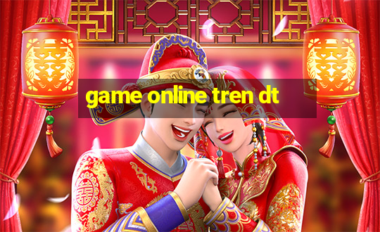 game online tren dt