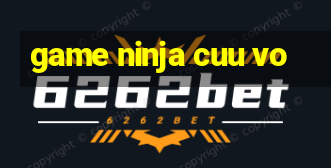 game ninja cuu vo