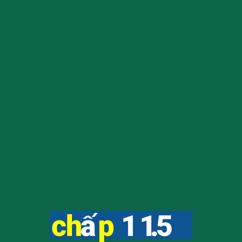 chấp 1 1.5