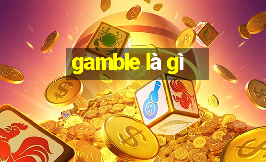 gamble là gì