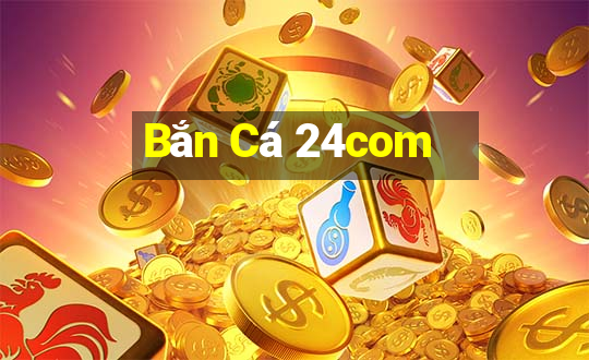 Bắn Cá 24com