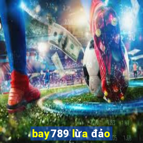 bay789 lừa đảo