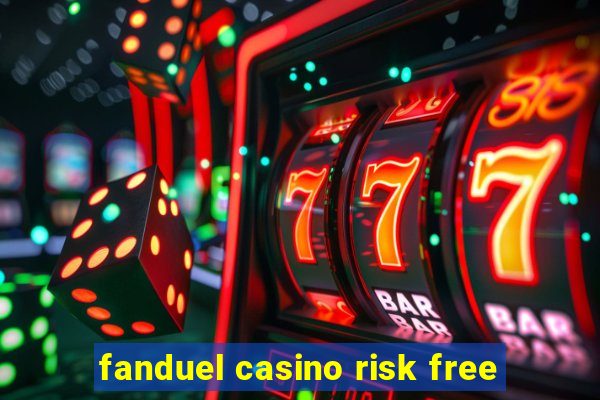 fanduel casino risk free