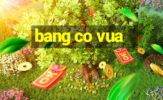 bang co vua