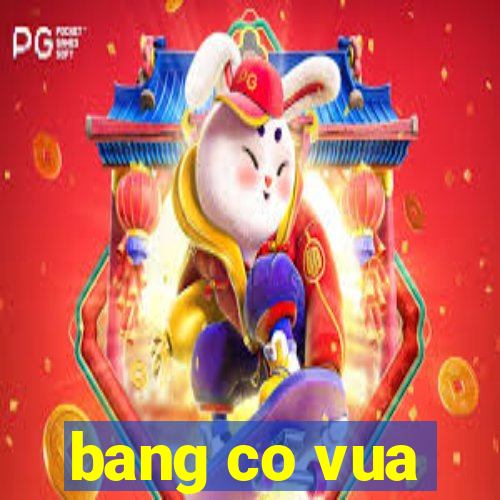 bang co vua