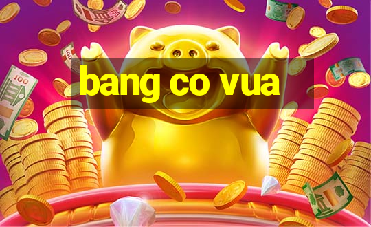 bang co vua