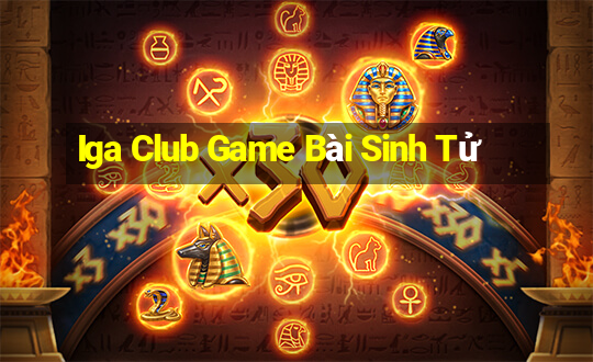 Iga Club Game Bài Sinh Tử