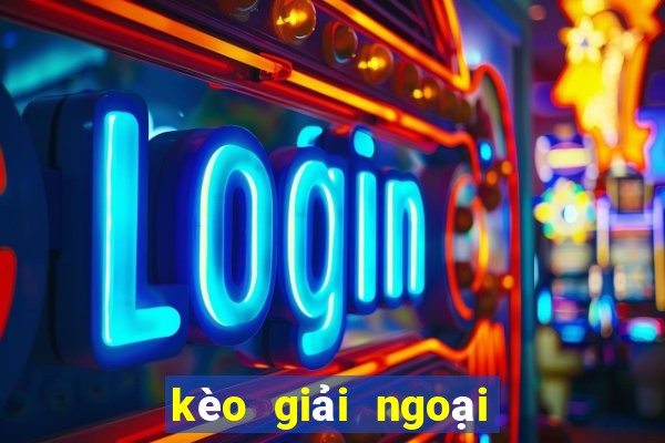 kèo giải ngoại hạng anh