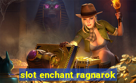 slot enchant ragnarok