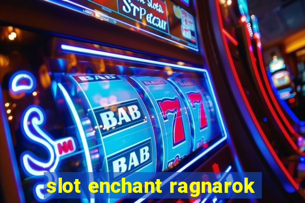 slot enchant ragnarok