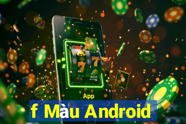 f Màu Android