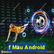 f Màu Android