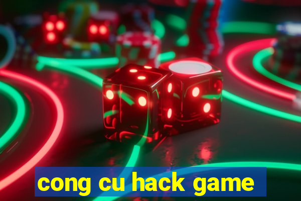 cong cu hack game