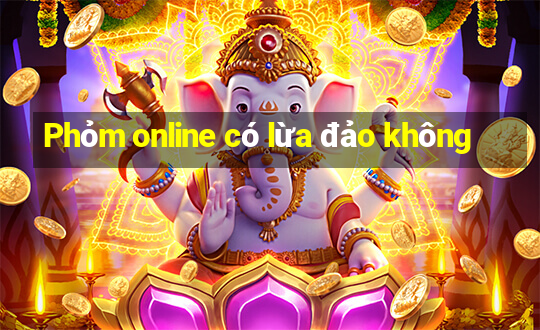 Phỏm online có lừa đảo không