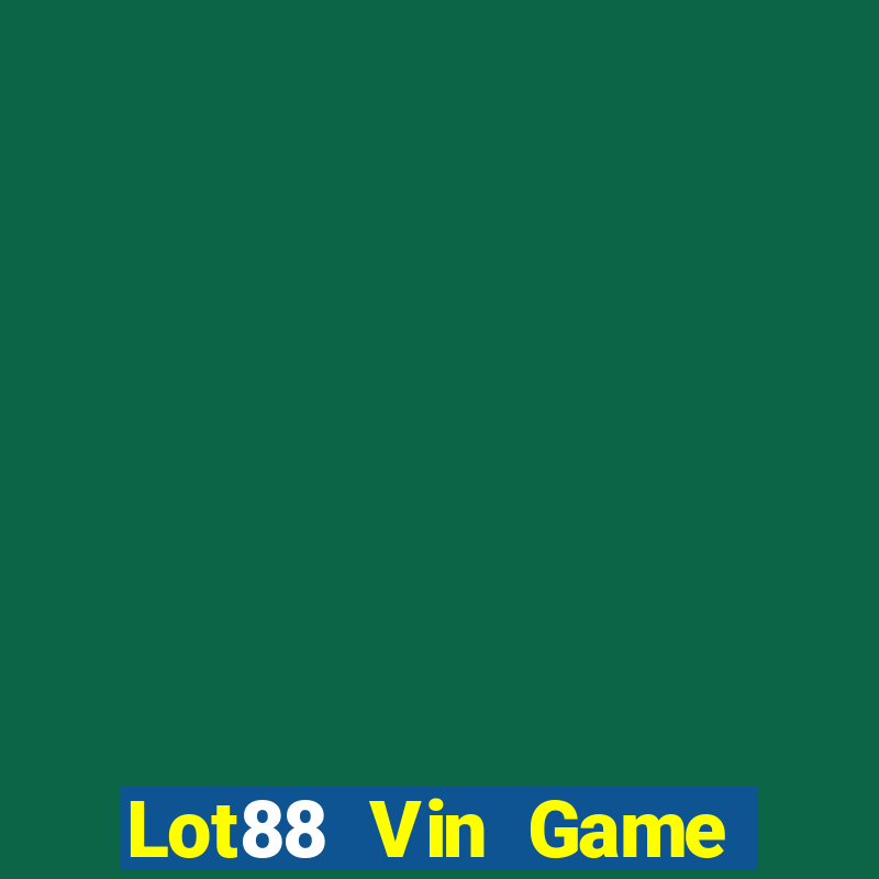 Lot88 Vin Game Bài Đổi Thưởng B52