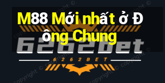 M88 Mới nhất ở Đông Chung