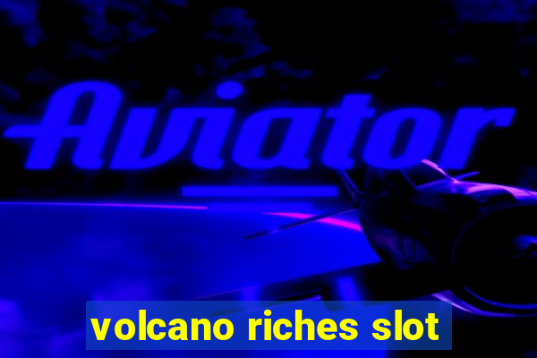 volcano riches slot