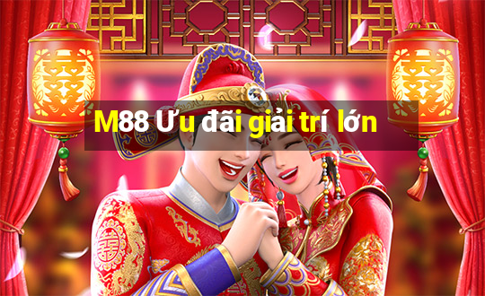 M88 Ưu đãi giải trí lớn