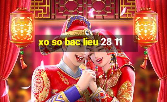 xo so bac lieu 28 11