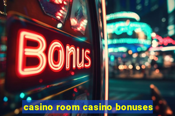 casino room casino bonuses