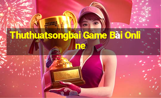 Thuthuatsongbai Game Bài Online