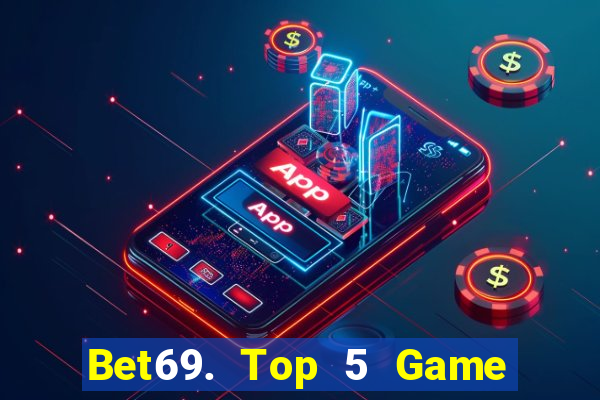 Bet69. Top 5 Game Đánh Bài Đổi Thưởng