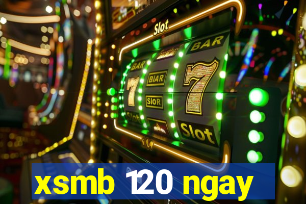 xsmb 120 ngay