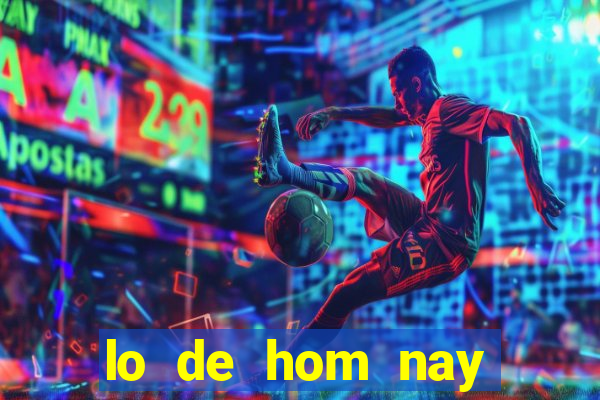 lo de hom nay mien nam