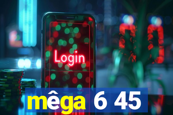 mêga 6 45