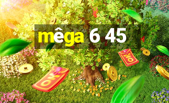 mêga 6 45