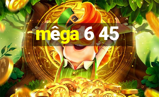 mêga 6 45