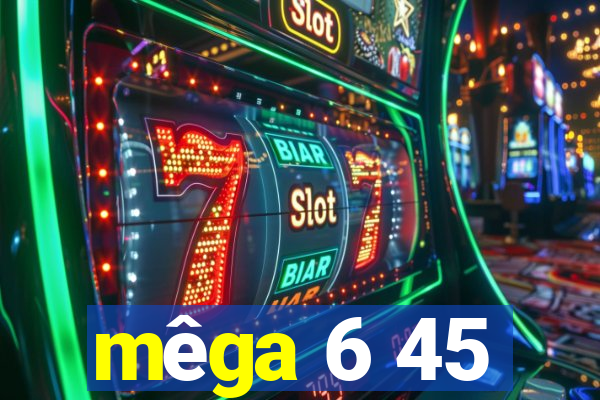 mêga 6 45