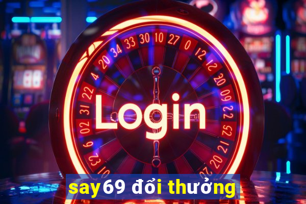 say69 đổi thưởng