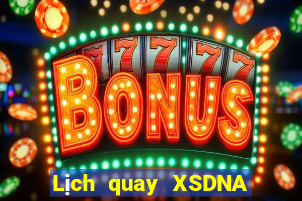 Lịch quay XSDNA ngày thứ sáu