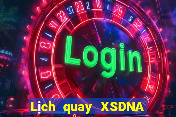 Lịch quay XSDNA ngày thứ sáu