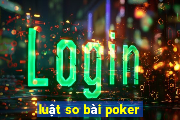 luật so bài poker