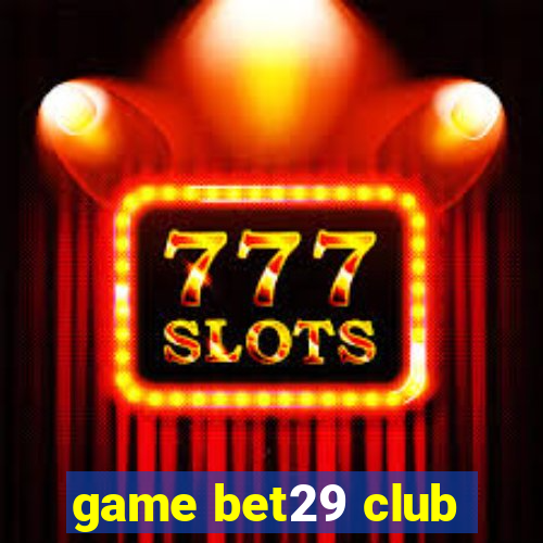 game bet29 club