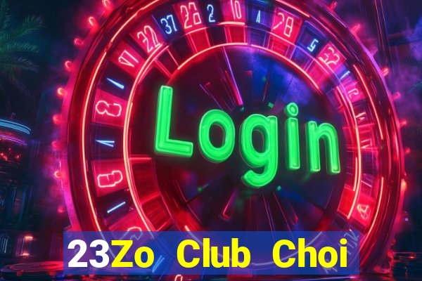 23Zo Club Choi Game Bài